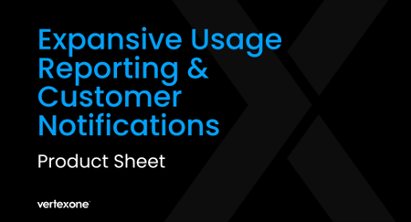 VertexOne, Expansive Usage Reporting and Customer Notification