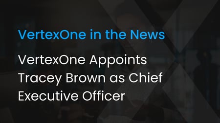 VertexOne Appoints Tracey Brown as Chief Executive Officer