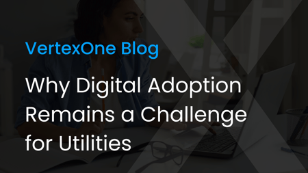 Closing the Digital Knowledge Gap: Digital Adoption Remains a Challenge for Utilities