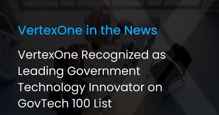 VertexOne Leading Government Technology Innovator on GovTech 100 List