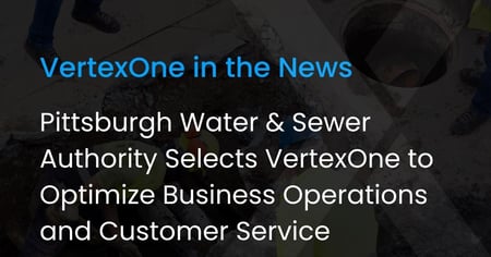 Pittsburgh Water and Sewer Authority Selects VertexOne